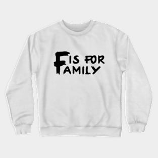 F Is For Family Crewneck Sweatshirt